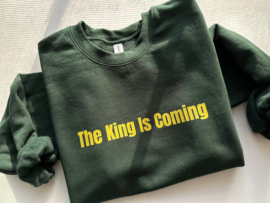 The King Is Coming Crewneck